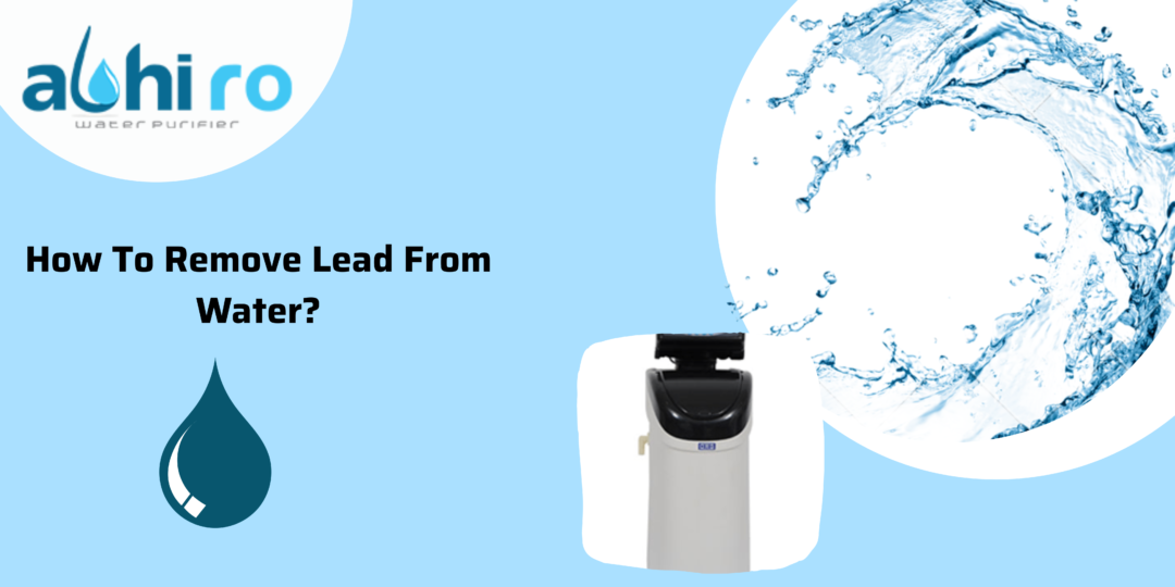 How To Remove Lead From Water? Abhiro Water Purifier